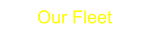 Our Fleet